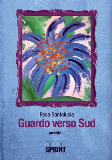 Guardo verso Sud - Rosa Santalucia