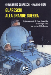 Guareschi alla grande guerra. Otto racconti di Don Camillo in dialogo con un prete della Bassa