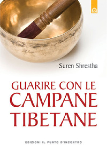 Guarire con le campane tibetane - Suren Shrestha