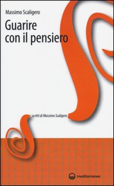 Guarire con il pensiero - Massimo Scaligero