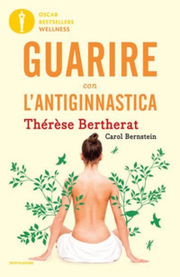 Guarire con l'antiginnastica - Thérèse Bertherat - Carol Bernstein