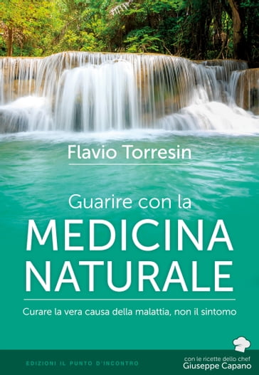 Guarire con la medicina naturale - Flavio Torresin