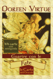 Guarire con le fate. Le carte dell oracolo. Con 44 Carte