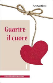 Guarire il cuore. 1.