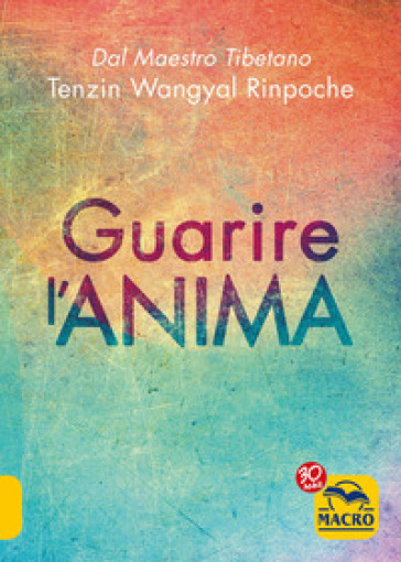 Guarire l'anima - Tenzin(Rinpoche) Wangyal