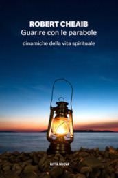 Guarire con le parabole. Dinamiche della vita spirituale