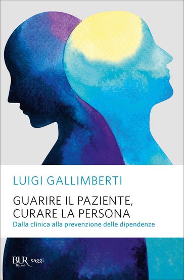 Guarire il paziente, curare la persona - Luigi Gallimberti