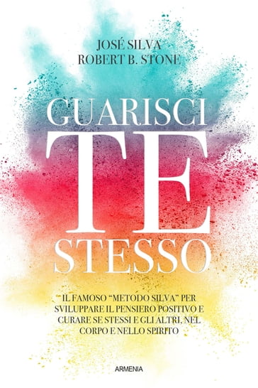 Guarisci te stesso - José Silva - Robert Stone