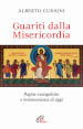 Guariti dalla misericordia. Pagine evangeliche e testimonianze di oggi