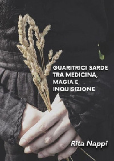 Guaritrici sarde tra medicina magia e inquisizione - Rita Nappi