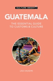 Guatemala - Culture Smart!