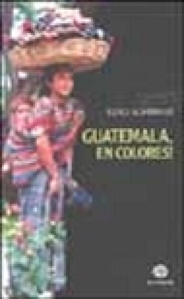 Guatemala, en colores! - Luigi Schirinzi