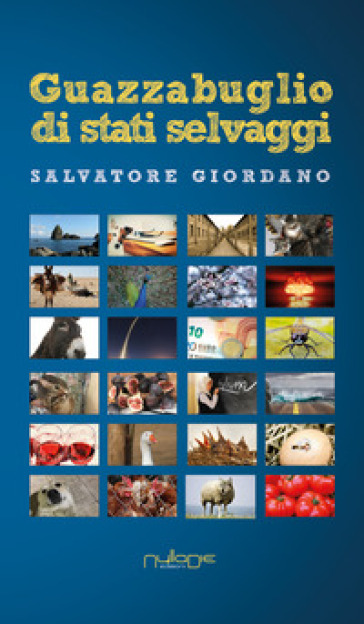 Guazzabuglio di stati selvaggi - Salvatore Giordano