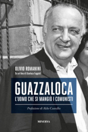 Guazzaloca. L uomo che si mangiò i comunisti