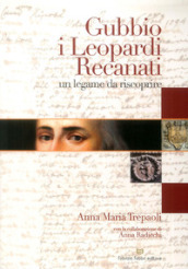 Gubbio, i Leopardi, Recanati. Un legame da riscoprire