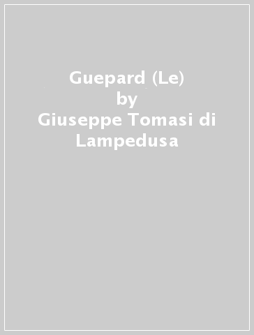 Guepard (Le) - Giuseppe Tomasi di Lampedusa