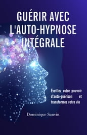 Guérir avec l auto-hypnose intégrale