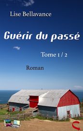 Guérir du passé (Tome 1/2)