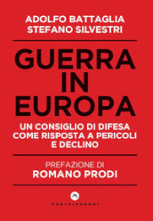 Guerra in Europa. Un Consiglio di Difesa come risposta a pericoli e declino