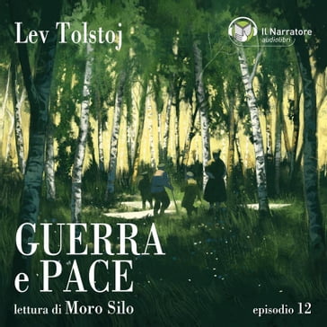 Guerra e Pace - Epilogo - Parti I e II - Episodio 12 - Lev Nikolaevic Tolstoj