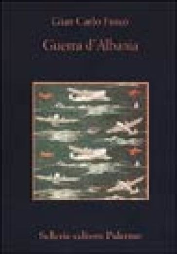 Guerra d'Albania - Gian Carlo Fusco