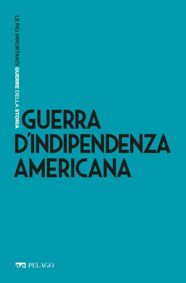 Guerra d'Indipendenza americana - Luca Codignola - AA.VV. Artisti Vari