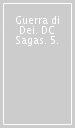 Guerra di Dei. DC Sagas. 5.