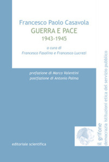 Guerra e pace. 1943-1945 - Francesco Paolo Casavola