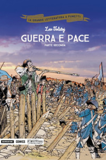 Guerra e pace. Parte seconda - Lev Nikolaevic Tolstoj - Frédéric Brémaud - Thomas Campi