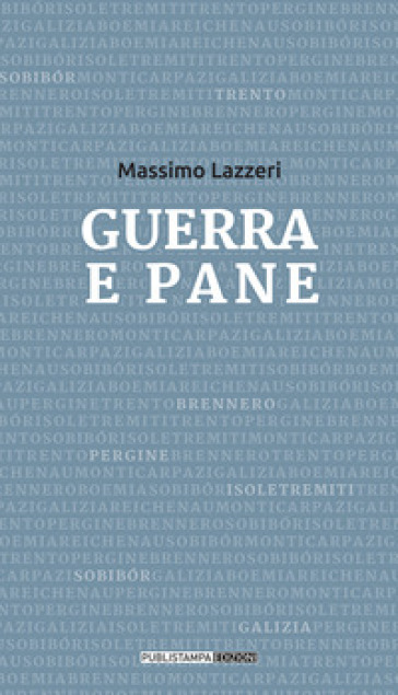 Guerra e pane - Massimo Lazzeri