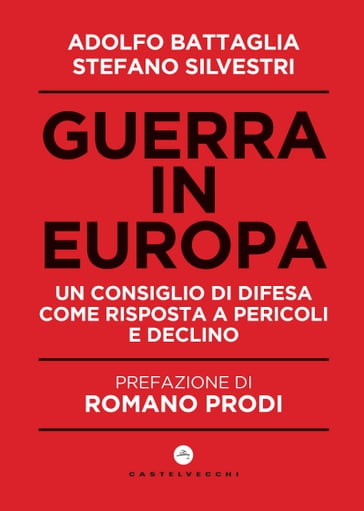 Guerra in Europa - Battaglia Adolfo - Stefano Silvestri - Romano Prodi