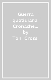 Guerra quotidiana. Cronache di vita a Padova 1915-1918