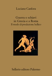 Guerra e schiavi in Grecia e a Roma