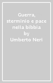 Guerra, sterminio e pace nella bibbia