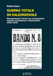 Guerra totale in Valdinievole. Monsummano Terme tra occupazione nazista, Resistenza e Liberazione. 1943-1944