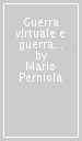 Guerra virtuale e guerra reale. Riflessioni sul conflitto del Golfo