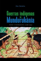 Guerras Indígenas na Mundurukânia: Mura x Munduruku (17681795)
