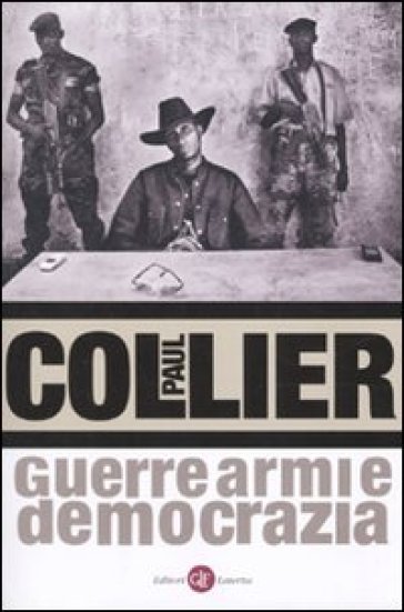 Guerre, armi e democrazia - Paul Collier