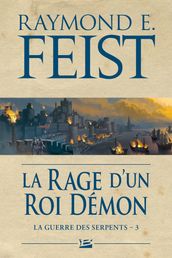 La Guerre des Serpents, T3 : La Rage d un roi démon