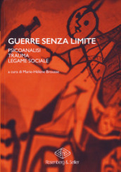 Guerre senza limite. Psicoanalisi, trauma, legame sociale