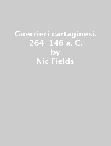 Guerrieri cartaginesi. 264-146 a. C. - Nic Fields