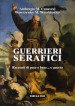 Guerrieri serafici. Racconti di pace e bene... e guerra