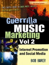 Guerrilla Music Marketing, Vol 2: Internet Promotion & Online Social Media