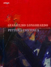 Guglielmo Longobardo. Pittura continua. Ediz. illustrata