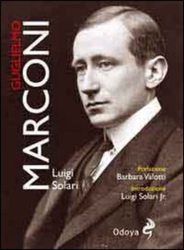 Guglielmo Marconi - Luigi Solari