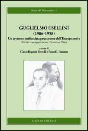 Guglielmo Usellini (1906-1958). Un aronese antifascista precursore dell