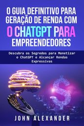 O Guia Definitivo para Geração de Renda com o ChatGPT para Empreendedores