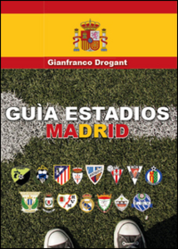 Guia estadios Madrid - Gianfranco D. Drogant
