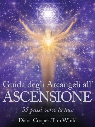 Guida degli Arcangeli all'Ascensione - Diana Cooper - Tim Whild
