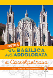 Guida alla Basilica dell Addolorata di Castelpetroso